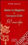 «Mater et Magistra» di Giovanni XXIII 50 anni dopo libro