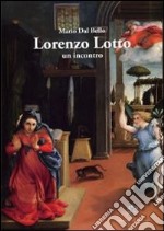 Lorenzo Lotto. Un incontro. Ediz. illustrata libro