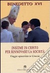 Insieme in Cristo per rinnovare la società. Viaggio apostolico in Croazia libro