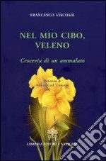 Nel mio cibo, veleno. Crocevia di un ammalato libro