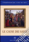 Le cause dei santi libro di Congregazione delle Cause dei Santi (cur.)