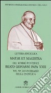 Mater et Magistra. Lettera enciclica del sommo Pontefice Beato Giovanni Papa XXIII nel 50º anniversario della enciclica libro