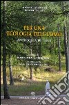 Per una ecologia dell'uomo. Antologia di testi libro