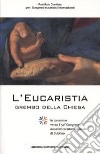 L'Eucaristia grembo della Chiesa. In cammino verso il 50° Congresso eucaristico internazionale di Dublino libro di Pontificio comitato per i Congressi eucaristici (cur.)