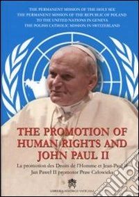 The promotion of human rights and John Paul II. Ediz. inglese, francese e polacca libro