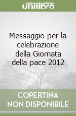 Messaggio per la celebrazione della Giornata della pace 2012 libro