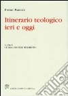 Itinerario teologico ieri e oggi libro di Parente Pietro Di Ruberto M. (cur.)