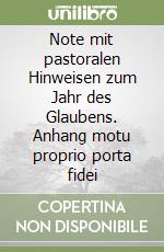 Note mit pastoralen Hinweisen zum Jahr des Glaubens. Anhang motu proprio porta fidei libro