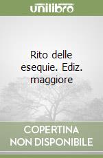 Rito delle esequie. Ediz. maggiore libro