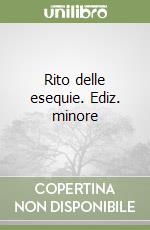 Rito delle esequie. Ediz. minore libro