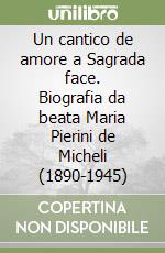 Un cantico de amore a Sagrada face. Biografia da beata Maria Pierini de Micheli (1890-1945) libro