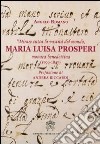 «Mirare tutta la vastità del mondo». Maria Luisa Prosperi, monaca benedettina (1799-1847) libro