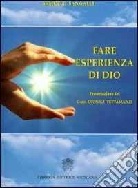 Fare esperienza di Dio. Itinerari di risurrezione