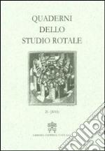 Quaderni dello studio rotale (2011). Vol. 21 libro