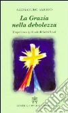 La grazia nella debolezza. L'esperienza spirituale di André Louf libro di Saraco Alessandro