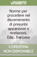 Norme per procedere nel discernimento di presunte apparizioni e rivelazioni. Ediz. francese libro