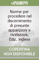 Norme per procedere nel discernimento di presunte apparizioni e rivelazioni. Ediz. inglese libro