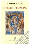 Liturgica poliphonia libro di Liberto Giuseppe