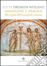 Immagine e parola. Alle origini dell'iconografia cristiana libro