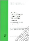 Acqua un elemento essenziale per la vita. Impostare soluzioni efficaci. Un aggiornamento. Il contributo della Santa Sede al Sesto Forum Mondiale dell'Acqua libro