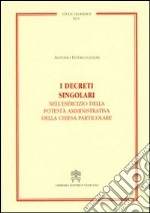 I decreti singolari nell'esercizio della potestà amministrativa della chiesa particolare libro