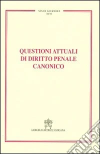 Questioni attuali di diritto penale canonico libro