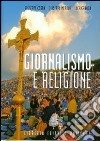 Giornalismo e religione. Storia, metodo e testi libro