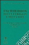 Enchiridion della famiglia e della vita. Documenti magisteriali e pastorali su famiglia e vita 2004-2011 libro