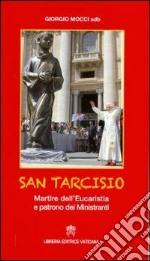 San Tarcisio. Martire dell'eucaristia e patrono dei ministranti