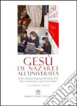 Gesù di Nazareth all'università. Il libro di Joseph Ratzinger-Benedetto XVI letto e commentato negli atenei italiani