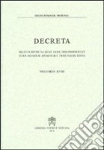 Decreta. Selecta inter ea quae anno 2000 prodierunt cura eiusdem Apostolici Tribunalis edita. Vol. 18 libro