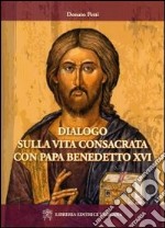 Dialogo sulla vita consacrata con papa Bendetto XVI libro