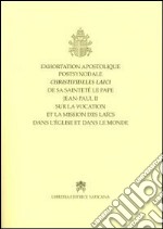 Exhortation apostolique postsynodale Christifideles Laici... sur la vocation et la mission des laics dans l'Eglise et dans le... libro