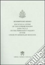 Redemptoris Missio. Encyclical Letter... on the permanent validity of the church's missionary mandate libro