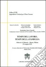 Tempi del lavoro, tempi della famiglia. Abbazia di Mirasole. Opere Milano 29 maggio 2012 libro