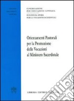 Orientamenti pastorali per la promozione delle vocazioni al ministero sacerdotale libro