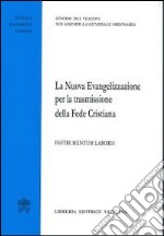 La nuova evangelizzazione per la trasmissione della fede cristiana. Instrumentum laboris libro