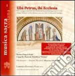 Ubi Petrus, ibi ecclesia. L'Anno Liturgico nella tradizione musicale delle Celebrazioni Pontificie. CD Audio