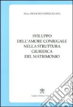 Sviluppo dell'amore coniugale nella struttura giuridica del matrimonio libro