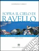 Sopra il cielo di Ravello. 60 anni con il beato Bonaventura da Potenza (1651-1711) libro