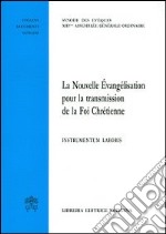 La nouvelle évangélisation pour la transmissione de la foi chrétienne. Instrumentum laboris libro