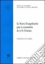 La nueva evangelización para la transmisión de la fe cristiana. Instrumentum laboris libro