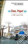 Ciao, papa! Famiglie in dialogo con Benedetto XVI libro