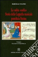 La solita «solfa». Storia della Cappella musicale pontificia Sistina libro