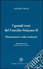 I grandi temi del Concilio Vativano II. Rinnovamento della continuità libro