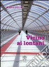 Vicino ai lontani libro