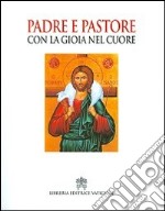 Padre e pastore con la gioia nel cuore. Cinque anni di magistero nella Diocesi di Mileto-Nicotera-Tropea libro