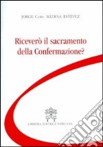 Riceverò il sacramento della confermazione? libro