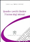 Quando e perché chiedere l'unzione degli infermi? libro