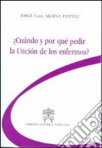 Cuándo y por qué pedir la unción de los enfermos? libro